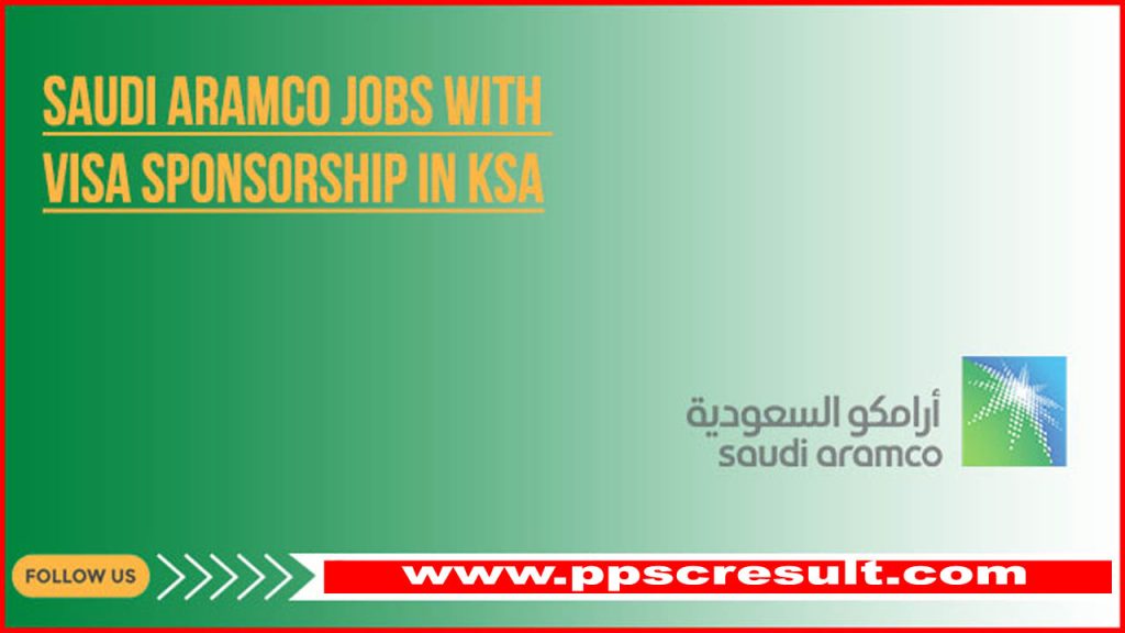 Saudi Aramco Jobs 2024 with Visa Sponsorship 